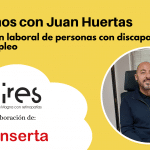 La inserción laboral de personas con discapacidad e Inserta Empleo, con Juan Huertas